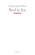 Seul le feu